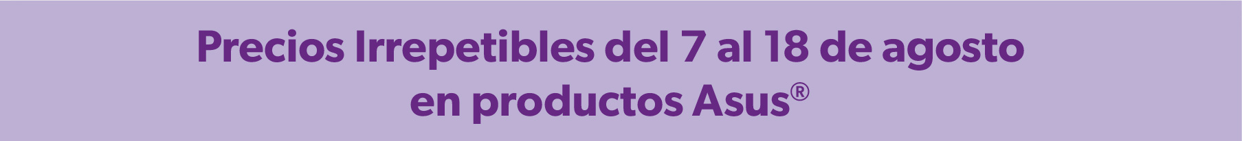 Precios irrepetibles del 07 al 18 de agosto