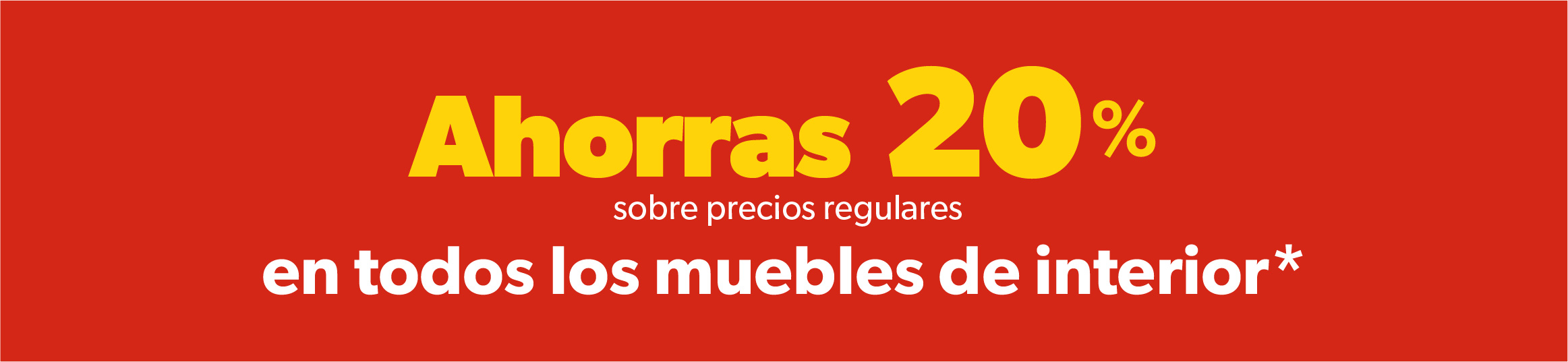 Ahorra 20% en todos los muebles de interior